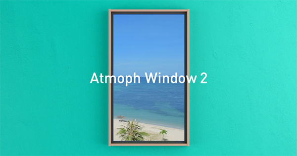 デジタル窓「Atmoph Window 2」がMakuakeでクラウドファンディング開始 | fabcross